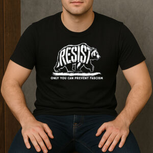 Resist-Bear-Shirt-–-Only-You-Can-Prevent-Fascism-Tee
