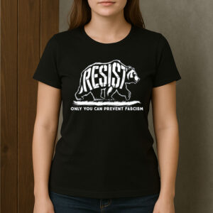 Resist-Bear-Shirt-–-Only-You-Can-Prevent-Fascism-Tees