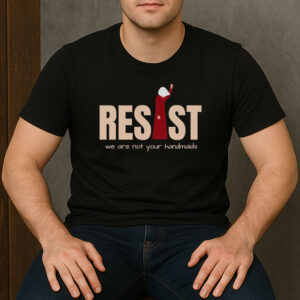 Resist-Handmaid’s-Tale-Shirt-–-Feminist-Protest-Graphic-Tee-USA