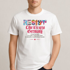 Resist-Like-It’s-1938-Germany-Shirt-–-Historical-Activist-Tees