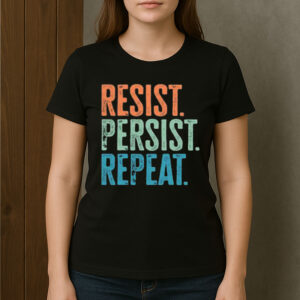 Resist-Persist-Repeat-Shirt-–-Activist-Political-Tee-US