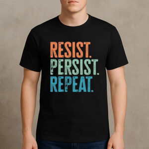 Resist-Persist-Repeat-Shirt-–-Activist-Political-Tees