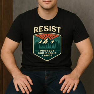 Resist-Protect-Our-Public-Lands-Shirt-–-Nature-Activist-Tee-USA