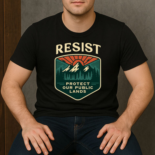 Resist-Protect-Our-Public-Lands-Shirt-–-Nature-Activist-Tee-USA