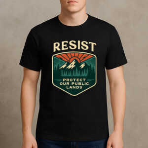 Resist-Protect-Our-Public-Lands-Shirt-–-Nature-Activist-Tees