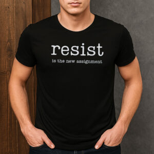 Resist-is-the-New-Assignment-Shirt-–-Political-Activist-Tee-USA
