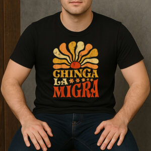 Retro-Sunburst-Chinga-La-Migra-T-Shirt-–-Immigration-Rights-Graphic-Tees
