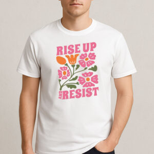 Rise-Up-and-Resist-Shirt-–-Colorful-Political-Protest-Tees