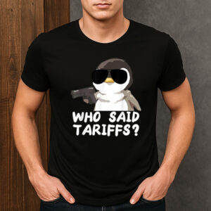 Who-Said-Tariffs-–-Funny-Penguin-Resist-Protest-Activist-Tee