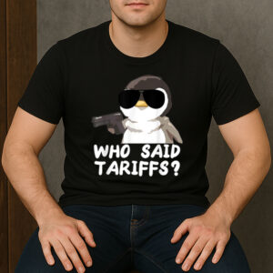 Who-Said-Tariffs-–-Funny-Penguin-Resist-Protest-Activist-Tee-USA