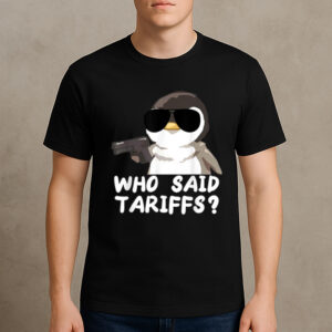 Who-Said-Tariffs-–-Funny-Penguin-Resist-Protest-Activist-Tees