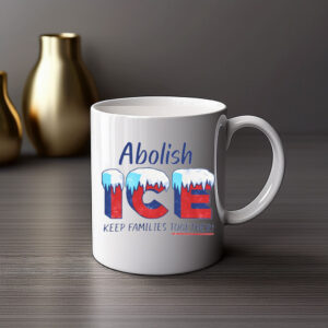 Abolish ICE – Keep Families Together Mug