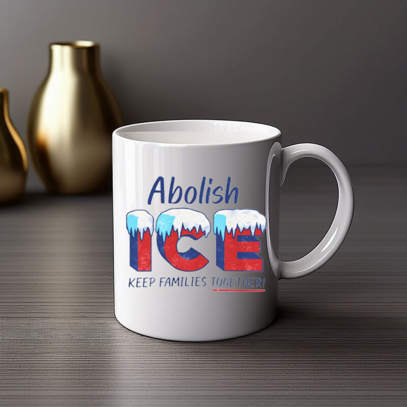 Abolish ICE – Keep Families Together Mug