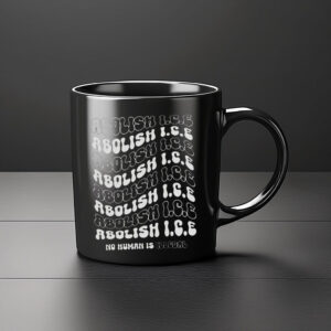 Abolish ICE – No Human Is Illegal Mug