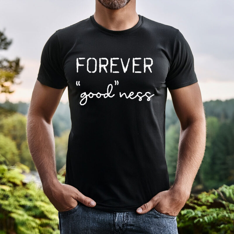 Forever Good ness Tee