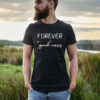 Forever Good ness Tee