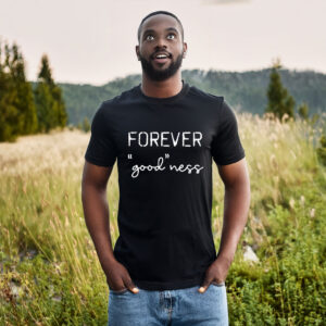Forever Good ness Tee