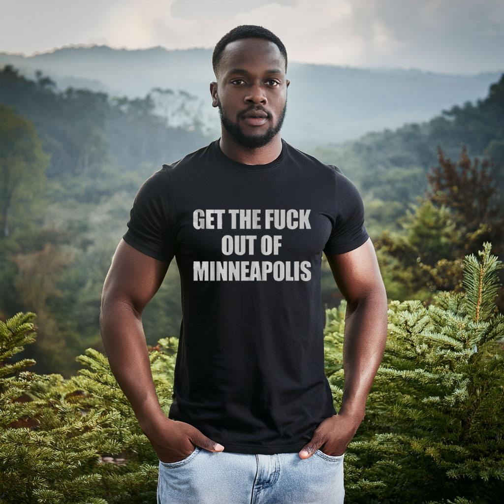Get The Fuck Out of Minneapolis T-Shirt