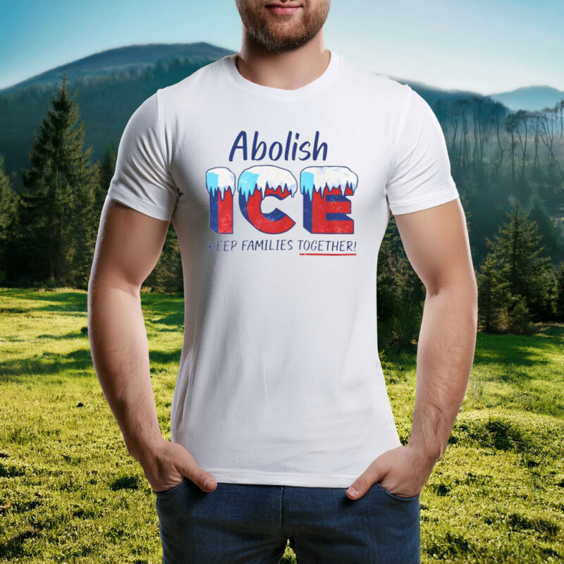 Keep Families Together – Abolish ICE Shirt