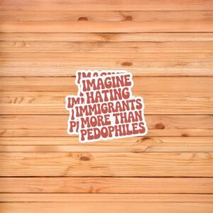 They Say Immigrants Are The Problem Sticker