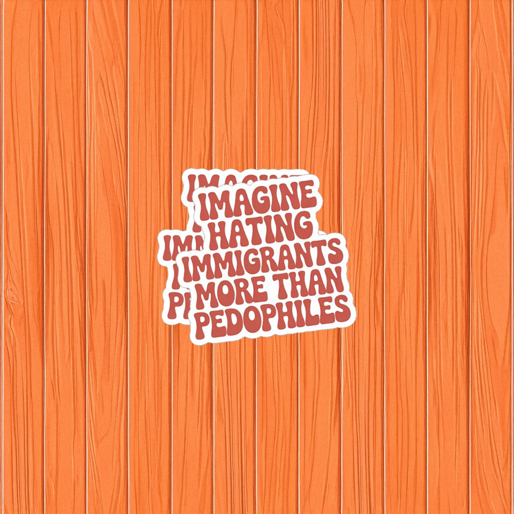 They Say Immigrants Are The Problem Sticker