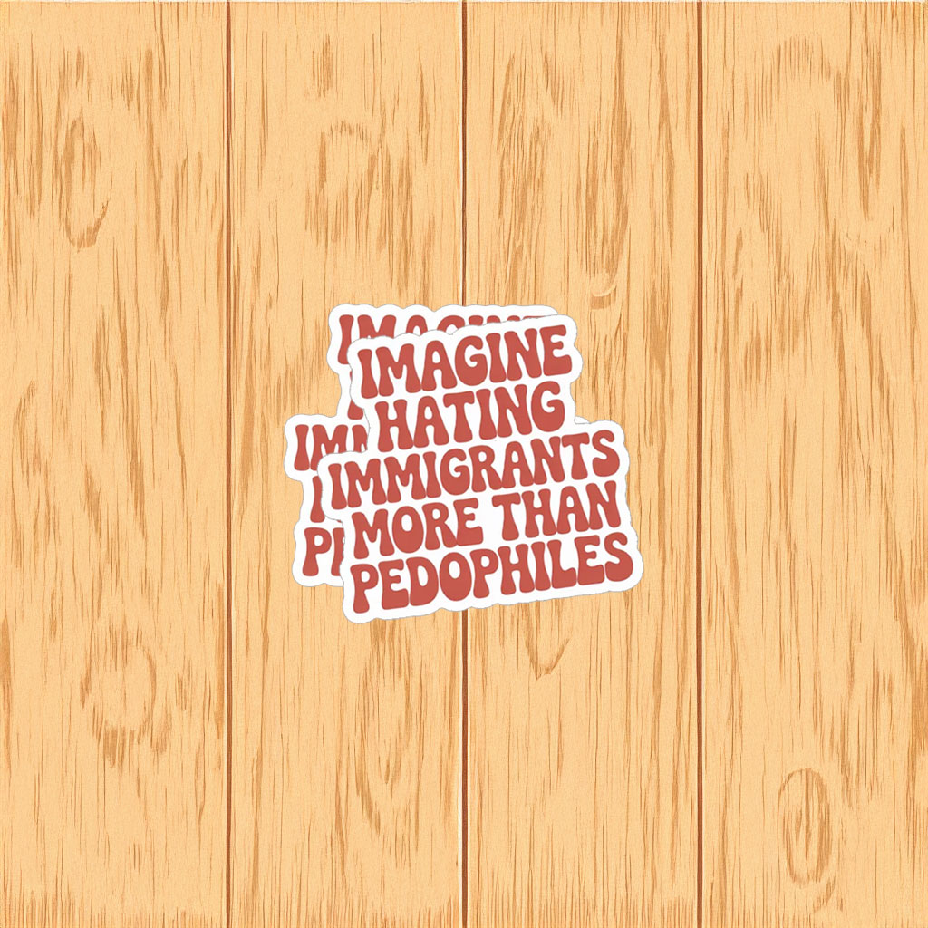 They Say Immigrants Are The Problem Sticker