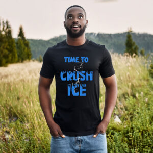 Time To Crush ICE Shirt